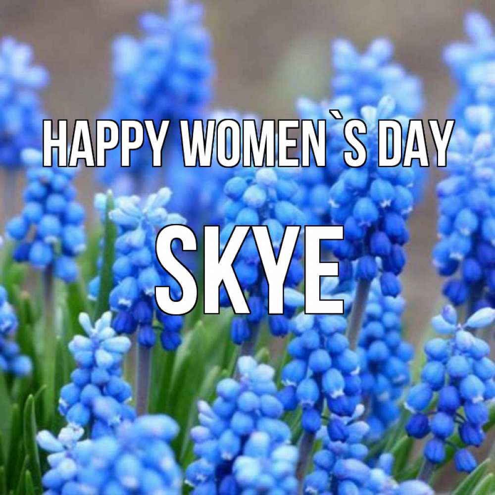 Greetings card с именем, Skye happy women`s day Поздравительная открытка для женщин с цветами на праздничную дату Greetings with text for free download 